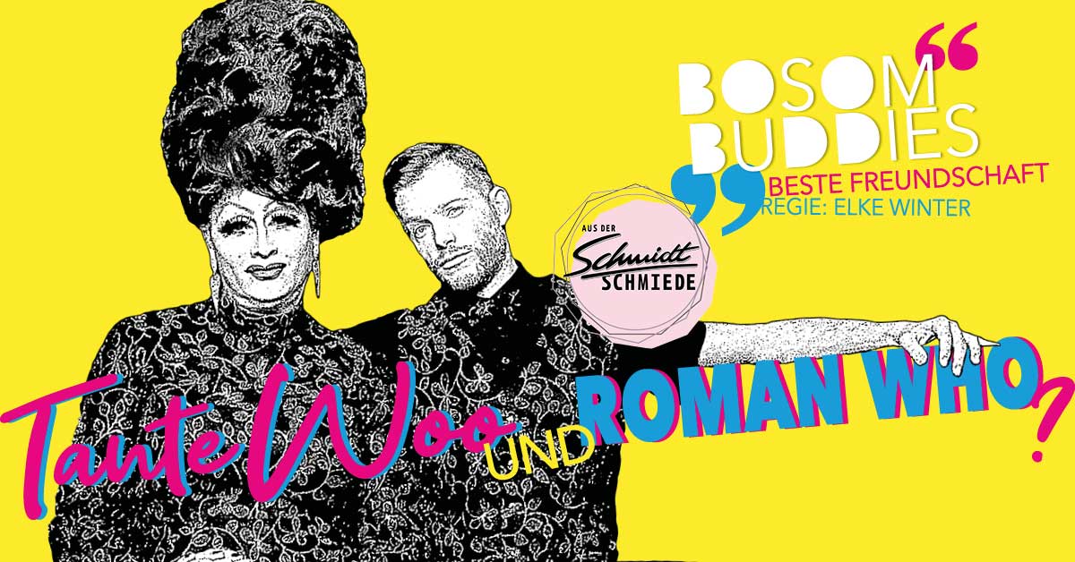 Tante Woo und Roman Who? | „Bosom Buddies – Beste Freundschaft“ | Schmidtchen Theater. Reeperbahn.